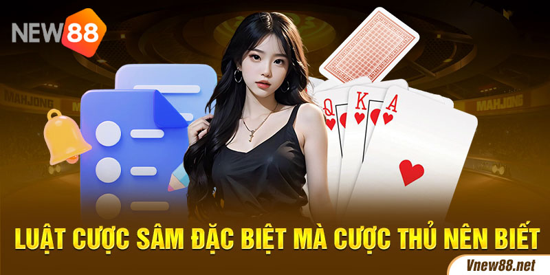 Luật cược Sâm đặc biệt mà cược thủ nên biết