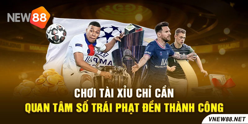 Chơi Tài Xỉu chỉ cần quan tâm số trái phạt đền thành công