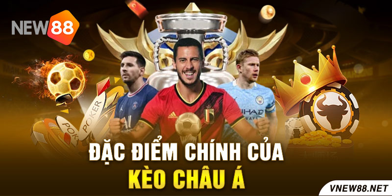 Đặc điểm chính của kèo châu Á