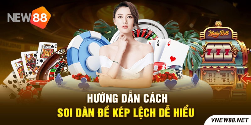 Hướng dẫn cách soi dàn đề kép lệch dễ hiểu