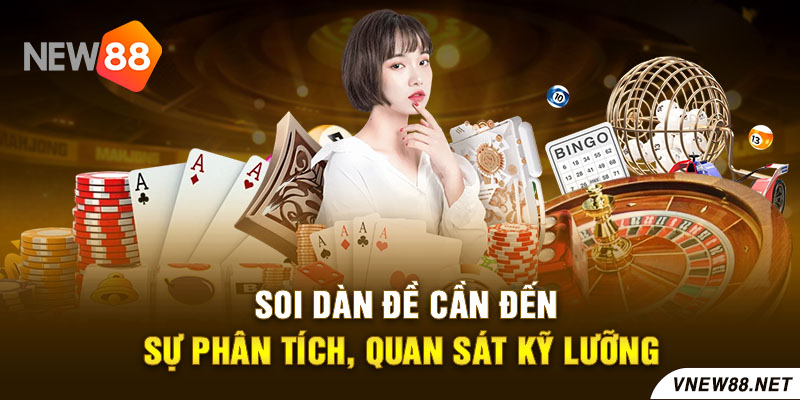 Soi dàn đề cần đến cần đến sự phân tích, quan sát kỹ lưỡng