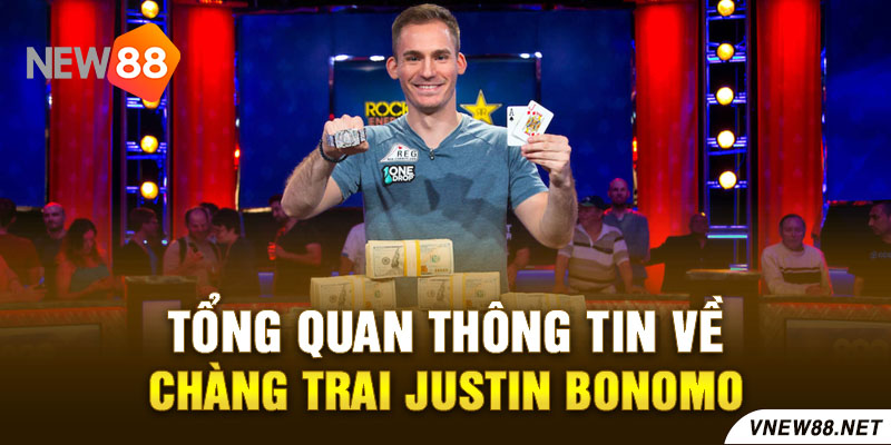 Tổng quan thông tin về chàng trai Justin Bonomo