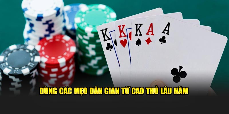 Dùng các mẹo dân gian từ cao thủ lâu năm 