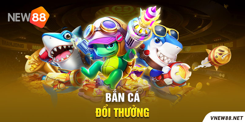 Bắn cá đổi thưởng New 88