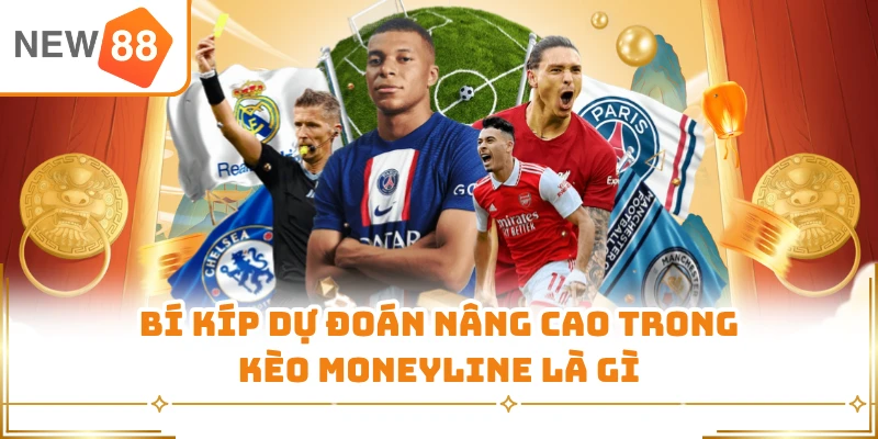 Bí kíp dự đoán nâng cao trong kèo Moneyline là gì