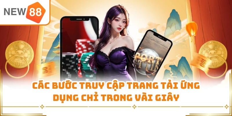 Các bước truy cập trang tải ứng dụng chỉ trong vài giây 
