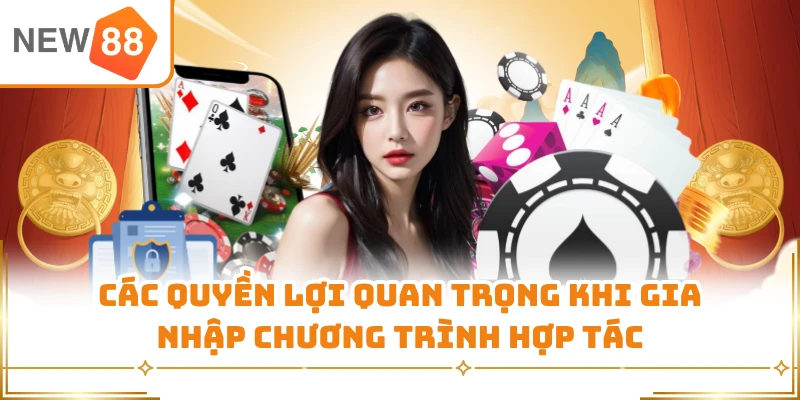 Các quyền lợi quan trọng khi gia nhập chương trình hợp tác