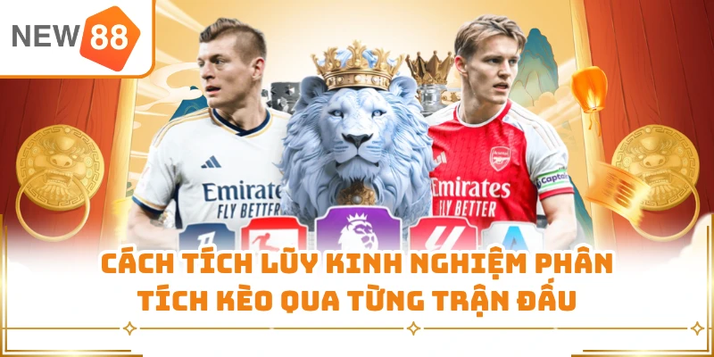 Cách tích lũy kinh nghiệm phân tích kèo qua từng trận đấu 