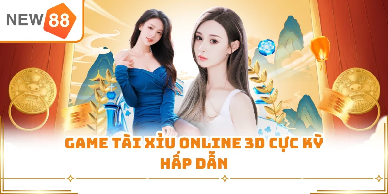 Game tài xỉu online 3D cực kỳ hấp dẫn