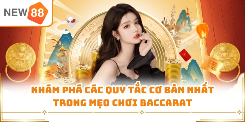 Khám phá các quy tắc cơ bản nhất trong mẹo chơi baccarat