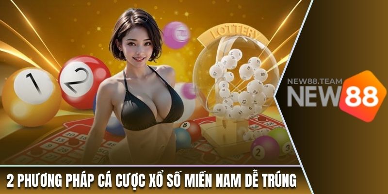 2 phương pháp cá cược xổ số miền Nam dễ trúng