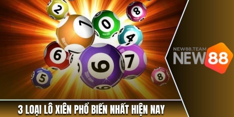 3 loại lô xiên phổ biến nhất hiện nay
