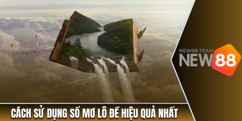 Hướng dẫn dùng sổ mơ chơi đề hiệu quả nhất