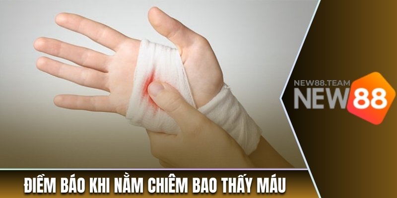 Điềm báo khi nằm chiêm bao thấy máu