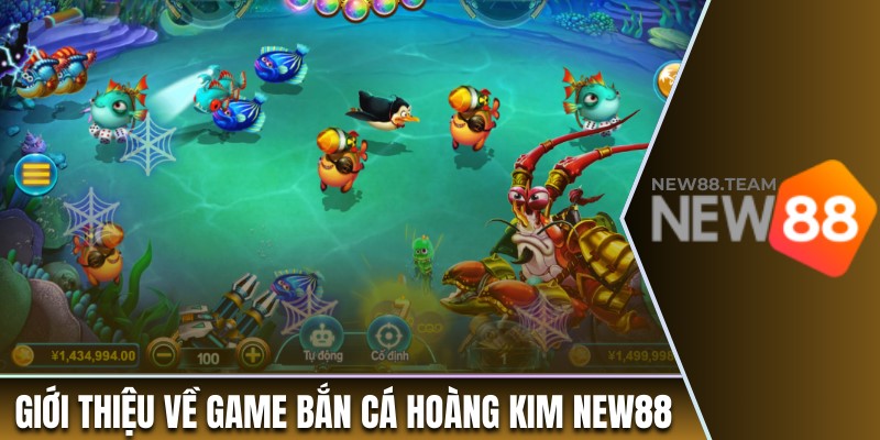Giới thiệu chung về bắn cá hoàng kim New88
