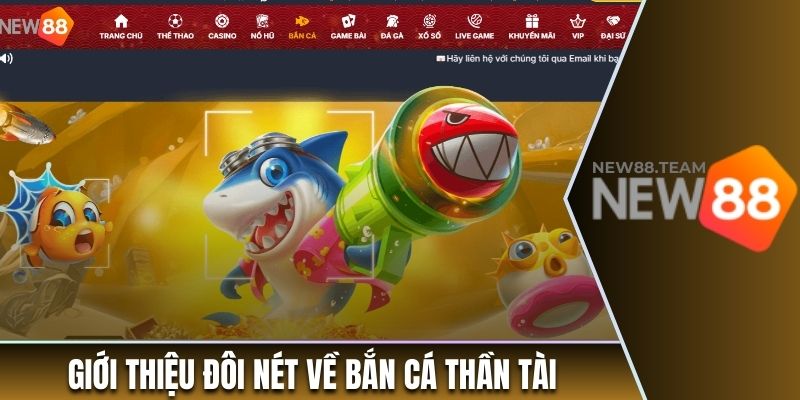 Giới thiệu đôi nét và luật chơi game Bắn Cá Thần Tài