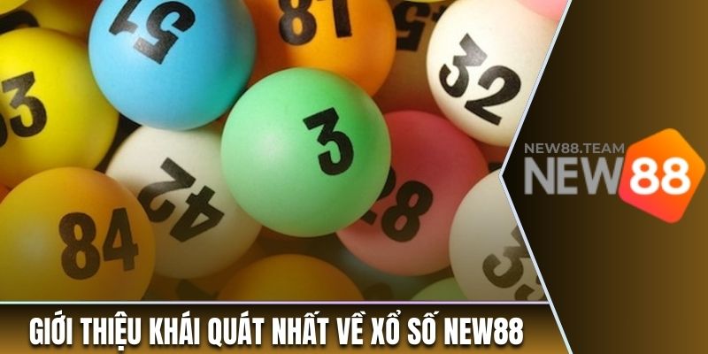 Giới thiệu khái quát nhất về xổ số New88 