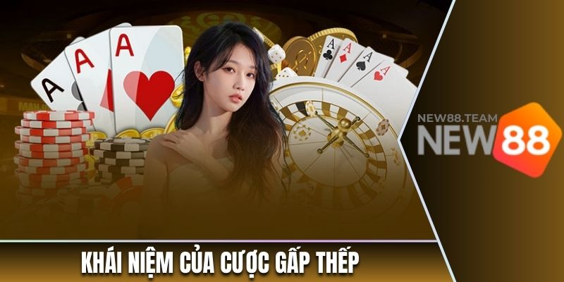 Khái niệm của cược gấp thếp