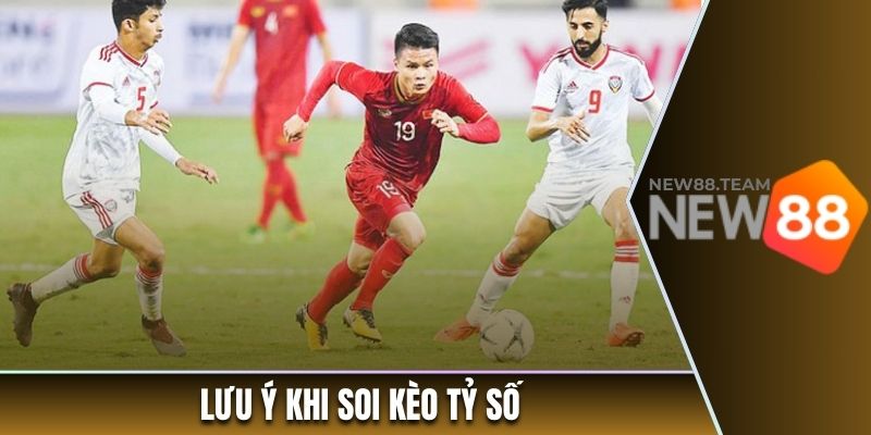 Lưu ý quan trọng khi soi kèo tỷ số