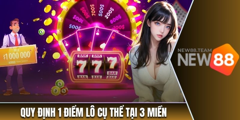 Quy định 1 điểm lô cụ thể tại 3 miền