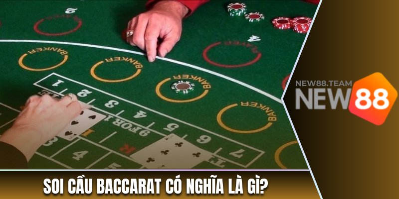 Soi cầu baccarat có nghĩa là gì?
