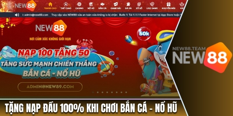 Tặng nạp đầu 100% khi tham gia bắn cá - nổ hũ