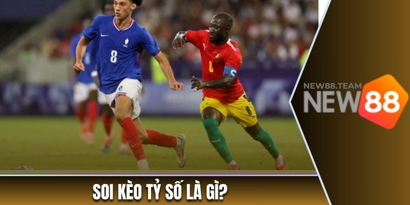Thế nào là soi kèo tỷ số?