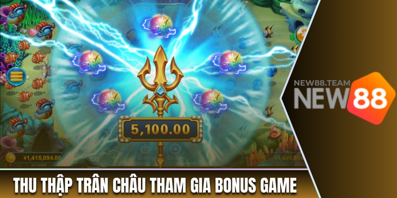 Thu thập trân châu để tham gia bonus game