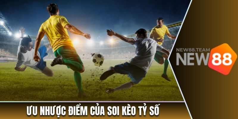 Ưu nhược điểm của kèo tỷ số
